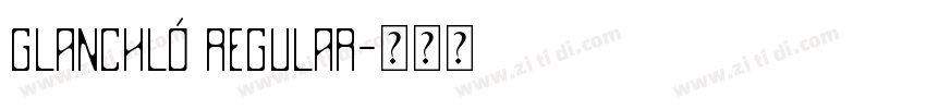 Glanchló Regular字体转换